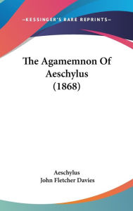 The Agamemnon of Aeschylus