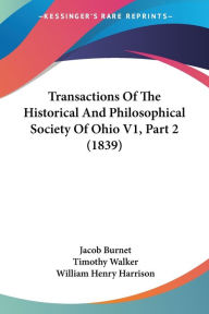 Transactions of the Historical and Philosophical Society of Ohio V1, Part