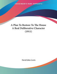 A Plan to Restore to the House a Real Deliberative Character (1911)