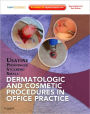 Dermatologic and Cosmetic Procedures in Office Practice: Expert Consult - Online and Print