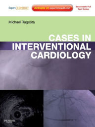 Title: Cases in Interventional Cardiology E-book: Expert Consult, Author: Michael Ragosta MD