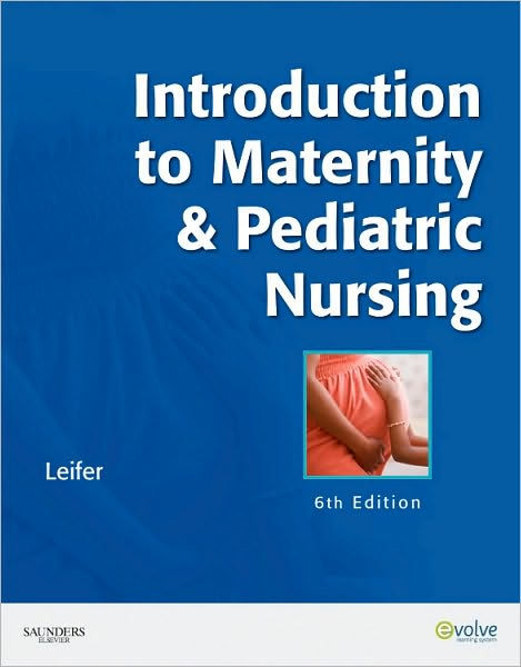 Introduction To Maternity & Pediatric Nursing / Edition 6 By Gloria ...