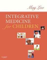 Title: Integrative Medicine for Children, Author: May Loo
