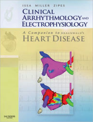 Title: Clinical Arrhythmology and Electrophysiology: A Companion to Braunwald's Heart Disease: Expert Consult: Online and Print, Author: Ziad Issa
