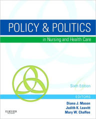 Title: Policy & Politics in Nursing and Health Care / Edition 6, Author: Diana J. Mason PhD
