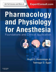 Pharmacology and Physiology for Anesthesia: Foundations and Clinical Application: Expert Consult - Online and Print