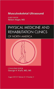 Musculoskeletal Ultrasound, An Issue of Physical Medicine and Rehabilitation Clinics