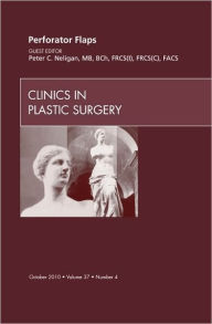 Perforator Flaps, An Issue of Clinics in Plastic Surgery