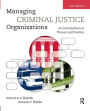 Managing Criminal Justice Organizations: An Introduction to Theory and Practice / Edition 2