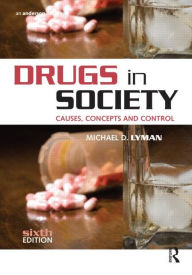 Drugs in Society: Causes, Concepts and Control / Edition 6