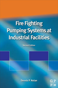 Title: Fire Fighting Pumping Systems at Industrial Facilities, Author: Dennis P. Nolan