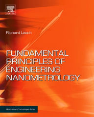 Title: Fundamental Principles of Engineering Nanometrology, Author: Richard Leach