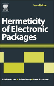 Title: Hermeticity of Electronic Packages / Edition 2, Author: Hal Greenhouse
