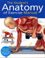 The Student's Anatomy of Exercise Manual: 50 Essential Exercises Including Weights, Stretches, and Cardio