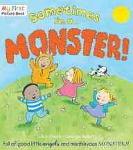 Sometimes I'm a...Monster!: Full of Good Little Angels and Mischievous Monsters!