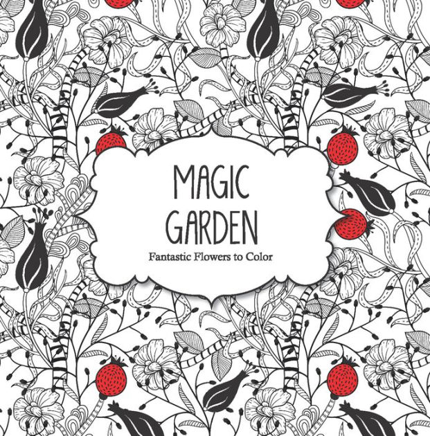 Magic Garden Fantastic Flowers Coloring Book For Adults By ArsEdition Paperback