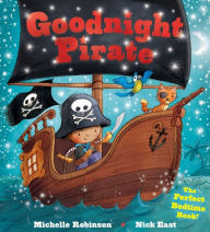 Title: Goodnight Pirate: The Perfect Bedtime Book!, Author: Michelle Robinson