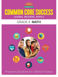 Title: Barron's Common Core Success Grade 4 Math: Preparing Students for a Brilliant Future, Author: Barron's Educational Series