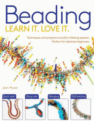 Title: Beading: Techniques and Projects to Build a Lifelong Passion For Beginners Up, Author: Jean Power