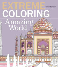 Title: Extreme Coloring Amazing World: Relax and Unwind, One Splash of Color at a Time, Author: Beverly Lawson