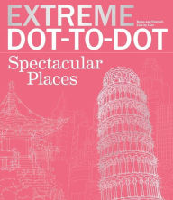 Title: Extreme Dot-to-Dot Spectacular Places: Relax and Unwind, One Splash of Color at a Time, Author: Beverly Lawson