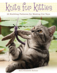 Title: Knits for Kitties: 25 Knitting Patterns for Making Cat Toys, Author: Sara Elizabeth Kellner