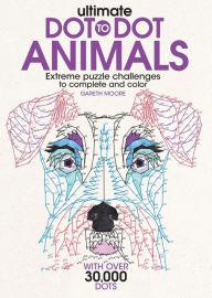 Title: Ultimate Dot-to-Dot Animals: Extreme Puzzle Challenges to Complete and Color, Author: Gareth Moore