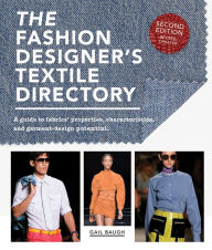 Title: The Fashion Designer's Textile Directory: A Guide to Fabrics' Properties, Characteristics, and Garment-Design Potential, Author: Gail Baugh