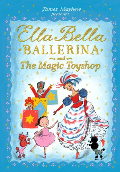 Ella Bella Ballerina and The Magic Toyshop