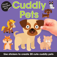 Title: First Sticker Art: Cuddly Pets: Use Stickers to Create 20 Cute Cuddly Pets, Author: Ksenya Savva