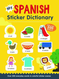 Title: My Spanish Sticker Dictionary: Over 200 everyday words in colorful sticker scenes, Author: Catherine Bruzzone