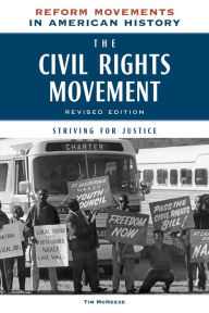 Title: The Civil Rights Movement, Revised Edition: Striving for Justice, Author: Tim McNeese