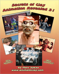 Title: Secrets Of Clay Animation Revealed 3!, Author: Mike Brent