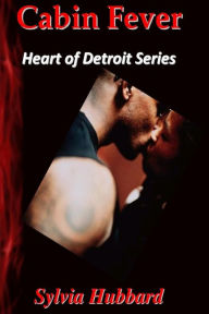 Title: Cabin Fever: Heart Of Detroit Series, Author: Sylvia Hubbard