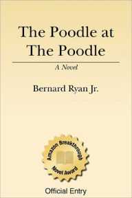 Title: The Poodle At The Poodle, Author: Bernard Ryan Jr.