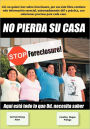 No Pierda Su Casa Stop Foreclosure: Aqui Esta Todo lo Que Ud. Debe Saber