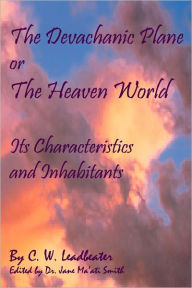 The Devachanic Plane Or The Heaven World