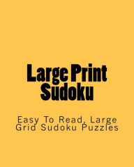Large Print Sudoku: Easy to Read, Large Grid Sudoku Puzzles