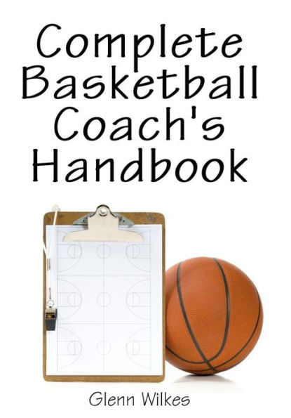 Complete Basketball Coach's Handbook