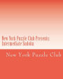New York Puzzle Club Presents: Intermediate Sudoku: Sudoku Puzzles From The Archives Of The New York Puzzle Club