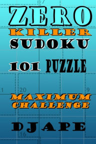 Title: Zero Killer Sudoku: 101 puzzles: Maximum Challenge, Author: Dj Ape