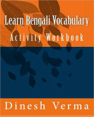 Title: Learn Bengali Vocabulary Activity Workbook, Author: Dinesh Verma