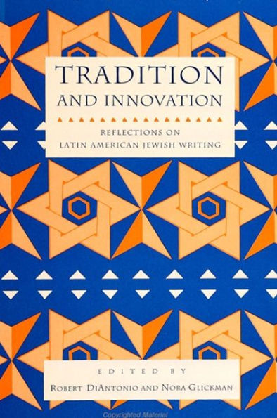 Tradition and Innovation: Reflections on Latin American Jewish Writing