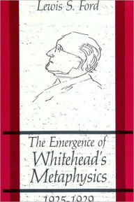 Emergence of Whitehead's Metaphysics, 1925-1929, The