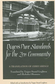 Title: Dogen's Pure Standards for the Zen Community: A Translation of Eihei Shingi, Author: Dan Leighton