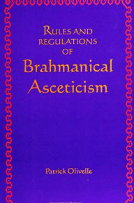 Title: Rules and Regulations of Brahmanical Asceticism, Author: Patrick Olivelle