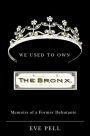 We Used to Own the Bronx: Memoirs of a Former Debutante