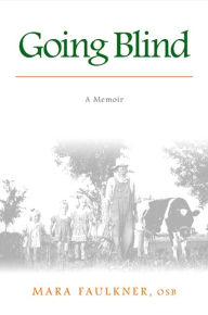 Title: Going Blind: A Memoir, Author: Mara Faulkner