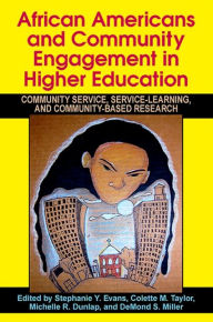 Title: African Americans and Community Engagement in Higher Education: Community Service, Service-Learning, and Community-Based Research, Author: Stephanie Y. Evans