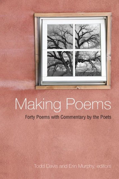 Making Poems: Forty Poems with Commentary by the Poets